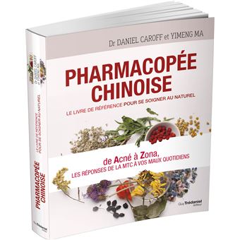 Pharmacopée chinoise - Le livre de référence pour se soigner au naturel