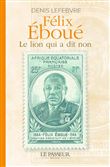 Félix Éboué - Le lion qui a dit non