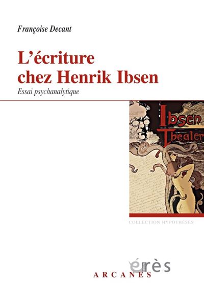 L'écriture chez Henrik Ibsen - Françoise Decant - broché