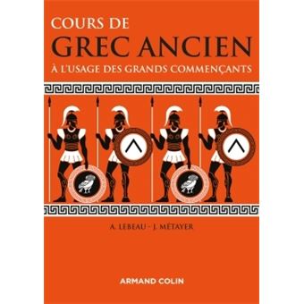 Cours De Grec Ancien A L Usage Des Grands Commencants Broche Anne Lebeau Jean Metayer Achat Livre Fnac