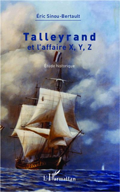 Talleyrand et l'affaire X, Y, Z - Eric Sinou Bertault - broché