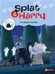 Splat & Harry - tome 4 La cabane hantée