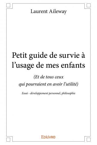 Petit guide de survie à l'usage de mes enfants
