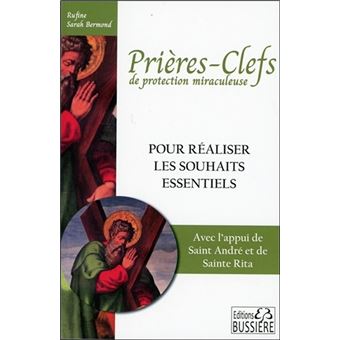 Prières-clefs de protection miraculeuse - Pour réaliser les souhaits essentiels - 1