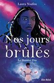 Nos jours brûlés - tome 3 - Le Dernier Feu