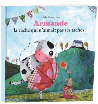Armande la vache qui n'aimait pas ses taches ! (grand format)