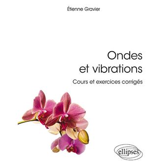 Ondes Et Vibrations. Cours Et Exercices Corrigés Cours Et Exercices ...