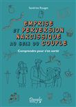 Emprise et perversion narcissique au sein du couple - Comprendre pour s'en sortir