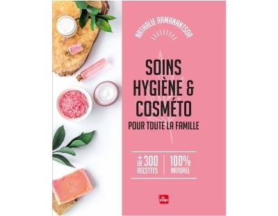 Soins, hygiène, Cosméto pour toute la famille - Nathalie Ramanantsoa - broché