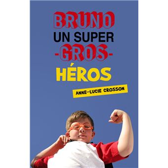 Bruno, un super-GROS-héros