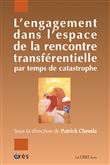 L'engagement dans l'espace de la rencontre transférentielle par temps de catastrophe