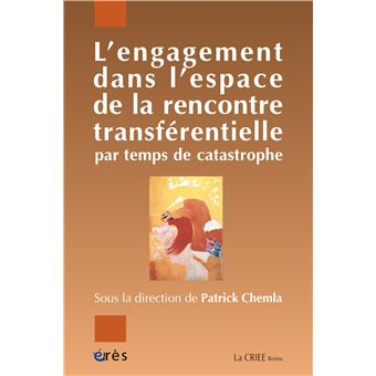 L'engagement dans l'espace de la rencontre transférentielle par temps de catastrophe