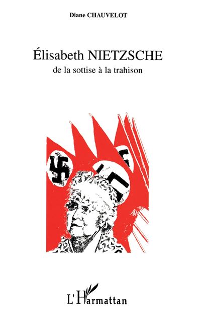 Elisabeth nietzsche de la sottise a la trahison