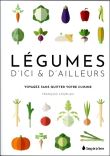 Légumes d'ici & d'ailleurs - Voyagez sans quitter votre cuisine
