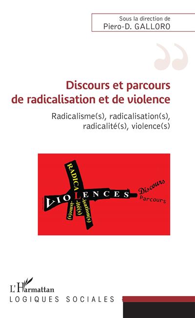Discours et parcours de radicalisation et de violence - Piero D. Galloro - broché