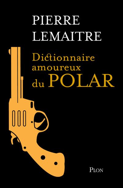 Dictionnaire amoureux du polar - Edition Collector - Pierre Lemaitre - broché