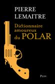 Dictionnaire amoureux du polar - Edition Collector