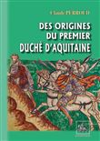 Des origines du premier duché d'Aquitaine
