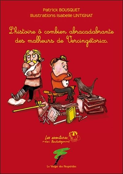 L'histoire ô combien abracadabrante des malheurs de Vercingétorix - Isabelle Lintignat - broché