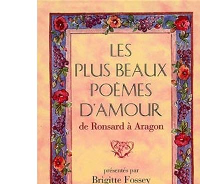 Les Plus Beaux Poèmes D Amour Anthologie Les plus beaux Poèmes d'Amour de Ronsard à Aragon de Ronsard à Aragon -  Brigitte Fossey - Achat Livre | fnac
