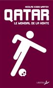 Qatar, le Mondial de la honte