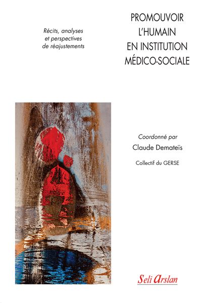 Promouvoir l’humain en institution médico-sociale - Claude Demateis - broché
