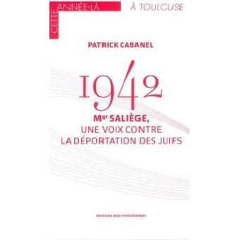 1942 Monseigneur Saliège, une voix contre la déportation des Juifs