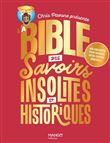 La bible des savoirs insolites et historiques. 400 anecdotes pour parfaire votre culture générale !