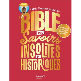 La bible des savoirs insolites et historiques. 400 anecdotes pour parfaire votre culture générale !