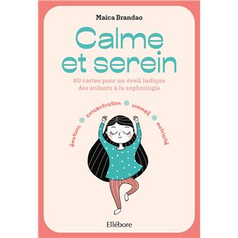 Calme et serein - 60 cartes pour un éveil ludique à la sophrologie