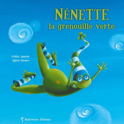 Nenette La Grenouille Verte Broche Cedric Janvier Sylvie Giroire Achat Livre Fnac