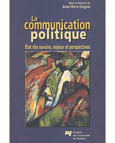 Communication politique. etat des savoirs, enjeux et pers