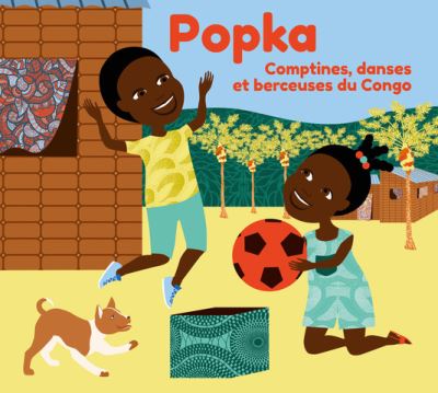 Popka Comptines, danses et berceuses du Congo