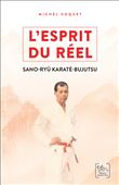 L'esprit du réel - Les enseignements du Sano-ryû Karaté-Bujutsu