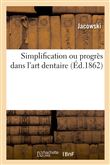 Simplification ou progrès dans l'art dentaire