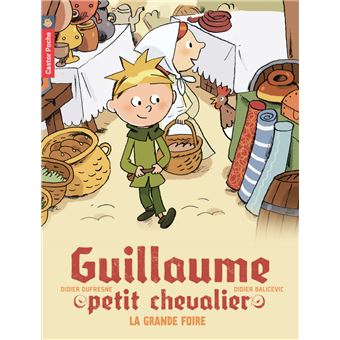 Guillaume Petit Chevalier Tome 6 La Grande Foire Didier Dufresne Didier Balicevic Poche Achat Livre Fnac