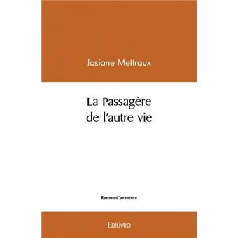 La passagère de l'autre vie broché Josiane Mettraux Achat Livre