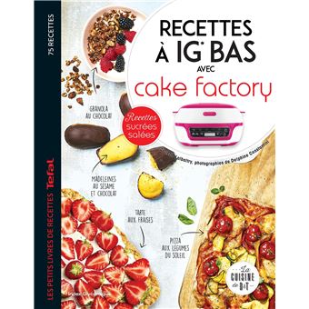 Recettes A Ig Bas Avec Cake Factory Recettes Sucrees Salees Broche Juliette Lalbaltry Delphine Constantini Achat Livre Ou Ebook Fnac