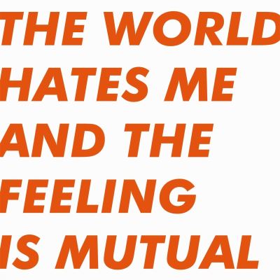 The World Hates Me And The Feeling Is Mutual Edition Limitée