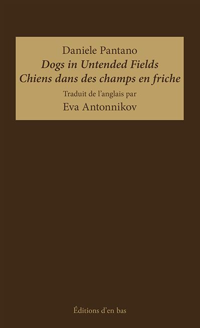 Dogs In Untended Fields, Chiens dans des champs en friche - Daniele Pantano - broché