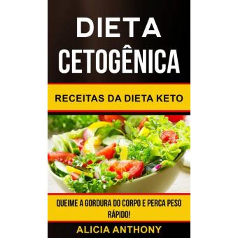 Dieta Cetogênica Receitas Da Dieta Keto Queime A Gordura Do Corpo E Perca Peso Rápido