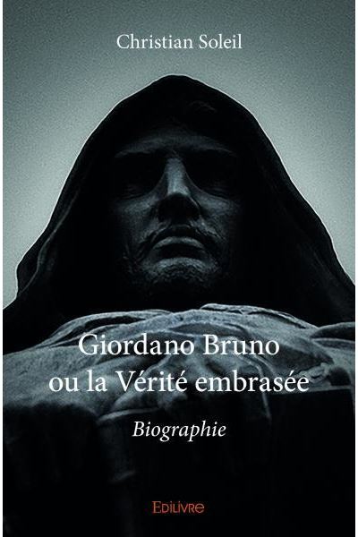 Giordano Bruno ou la Vérité embrasée