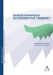 Sociétés en difficulté : qui désigner pour y remédier ?