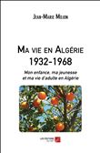 Ma vie en Algérie 1932-1968