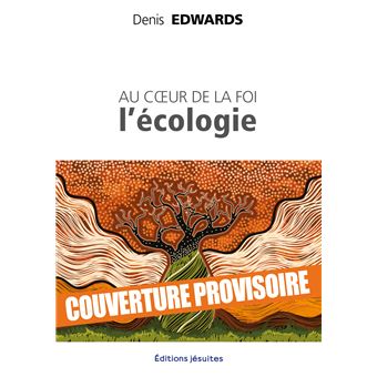 Au coeur de la foi, l'écologie