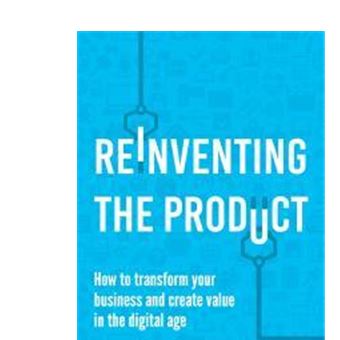 REINVENTING THE PRODUCT