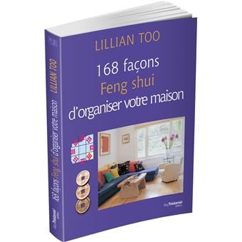 168 façons Feng Shui d'organiser votre maison