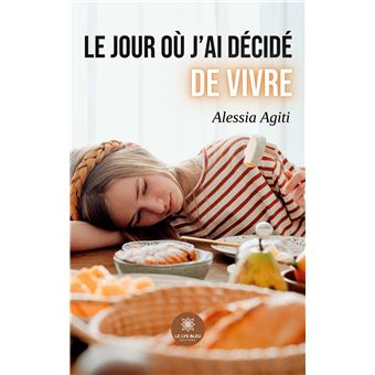 Le jour où j'ai décidé de vivre