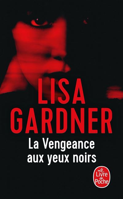 La Vengeance aux yeux noirs - Lisa Gardner - Poche