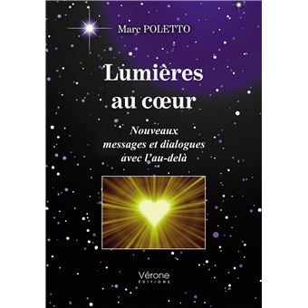 Lumières au coeur -Nouveaux messages et dialogues avec l'au-delà
